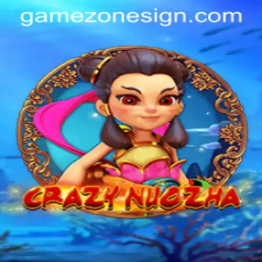 Unleashing the Thrills of CrazyNuoZha in the Game Zone