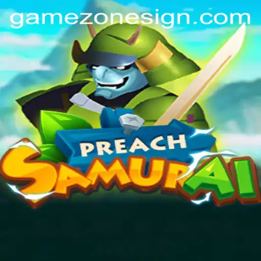 Exploring the Enchanting World of PreachSamurai in Game Zone
